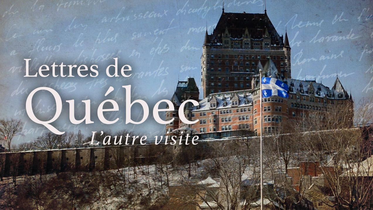 Lettres de Québec, l'autre visite