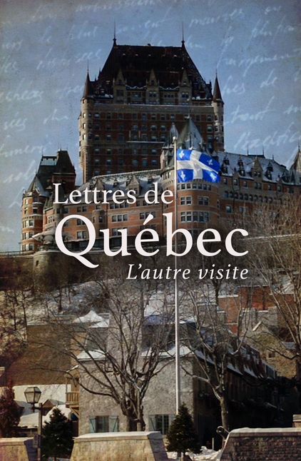 Lettres de Québec, l'autre visite