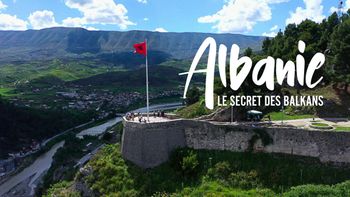 Albanie, le secret des Balkans